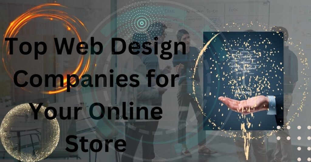 Top Web Design Companies for Your Online Store