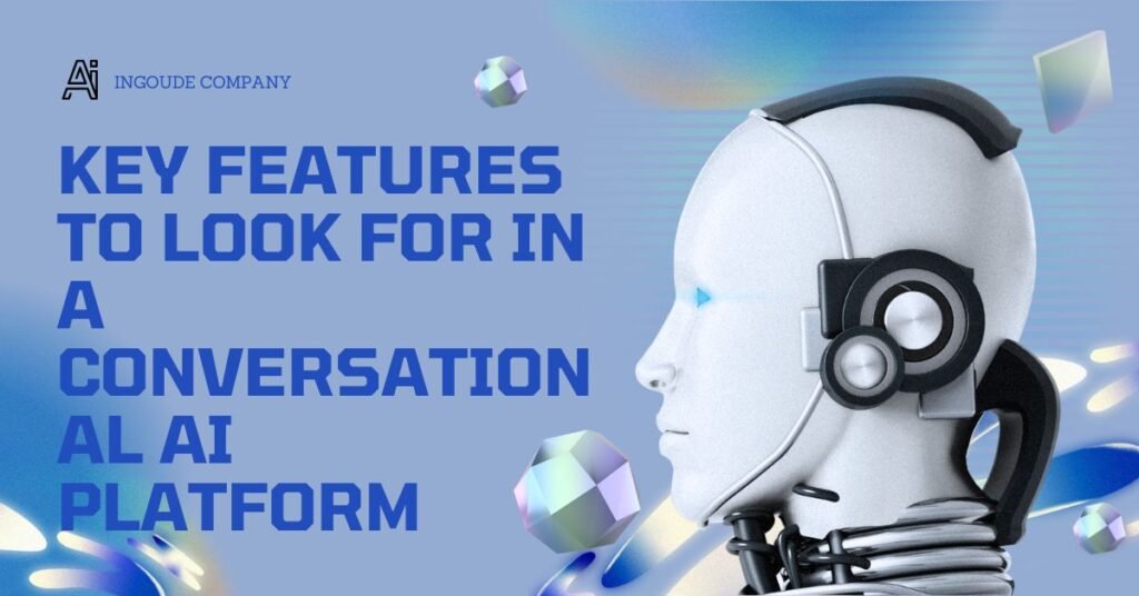 Key Features to Look for in a Conversational AI Platform